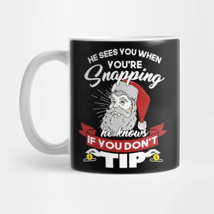 He Sees You When You're Snapping He Knows When You Don't Tip Mug